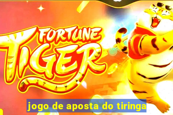 jogo de aposta do tiringa